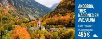 Carrefour Viajes Andorra, tres naciones en ave/alvia 6 días / 5 noches precio por persona 495 € oferta