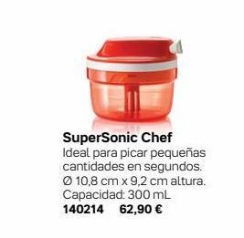 Tupperware Supersonic chef ideal para picar pequeñas cantidades en segundos. ø 10,8 cm x 9,2 cm altura. capacidad: 300 ml 140214 62,90 € oferta