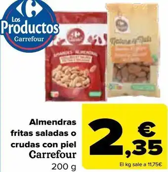 Carrefour Almendras fritas saladas o crudas con piel carrefour oferta