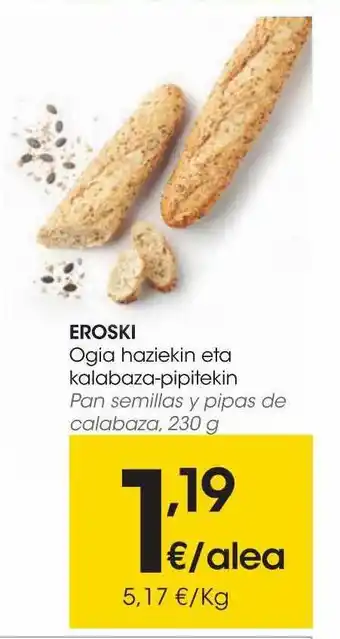 Eroski Eroski pan semillas y pipas de calabaza oferta