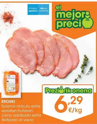 Eroski Eroski lomo adobado extra fileteado al vacio oferta