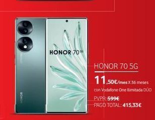 Vodafone Honor 70 honor 70 5g 11.50€/mes x 36 meses con vodafone one ilimitada dúo pvpr: 599€ pago total: 415,33€ oferta