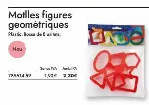 Abacus Nou motlles figures geomètriques plàstic. bossa de 8 unitats. 785514.59 sense iva amb iva 1,90 € 2,30€ pero oferta