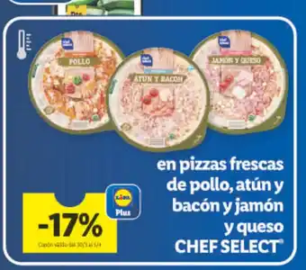 Lidl En Pizzas Frescas De Pollo, Atun Y Bacon Y Jamon Y Queso Chef Select oferta