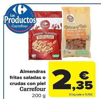 Carrefour Almendras fritas saladas o crudas con piel oferta