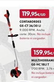 BricoCentro 119,95€/ud  cortabordes  ge-ct 36/30 li  9.000 rpm. ancho  corte: 30cm. no incluye bateria ni cargador. oferta