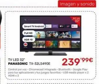 Cenor Smart tv android full hd hdr 10 tv led 32 panasonic tx-32ls490e 239.99€ control por voz. chromecast integrado - bluetoot oferta