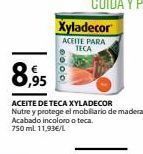 Tú Brico-Marian Xyladecor  aceite para teca  8,95  aceite de teca xyladecor  nutre y protege el mobiliario de madera. acabado incoloro o teca oferta