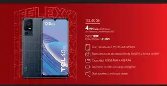Vodafone Felex 128gb tcl 40 se tcl40 se 4,99€/mes x 24 meses con vodafone one ilimitada duo pvpr: 190€ pago total: 121,09€ oy oferta