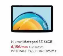Vodafone Huawei matepad se 64gb 6,15€/mes x 36 meses pvpr: 249€ pago total: 225,21€ oferta