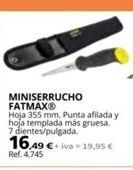 Coferdroza Miniserrucho fatmaxⓡ hoja 355 mm. punta afilada y hoja templada más gruesa. 7 dientes/pulgada. 16,49 €+iva-19,95€ ref. 4.74 oferta