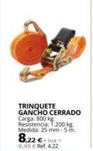 Coferdroza Trinquete gancho cerrado carga: 800 kg resistencia: 1.200 kg. medida: 25 mm-5 m. 8,22 € 9,95 € ref. 4.22 oferta