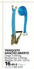 Coferdroza Trinquete gancho abierto carga: 3.500 kg resistencia: 5.250 kg. medida: 50 mm-8,5 m. 16,49 € 19,95 € ref. 4.24 oferta