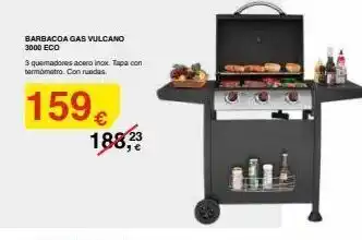 Chafiras Barbacoa gas vulcano 3000 eco 3 quemadores acero inox. tapa con termometro. con ruedas 159€ 188,23 g oferta