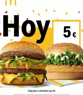 M hoy 5€ 2 big mac® o mcpollo® por 5€ ¡descárgate la app!, y disfruta de nuestra oferta de la semana y muchas más, sólo c