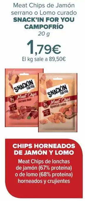 Carrefour Meat chips de jamón serrano o lomo curado snack'in for you campofrío oferta
