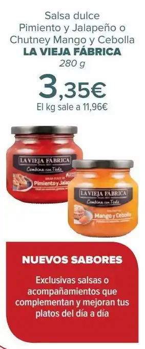 Carrefour Salsa dulce pimientos y jalapeño o chutney mango y cebolla la vieja fábrica oferta