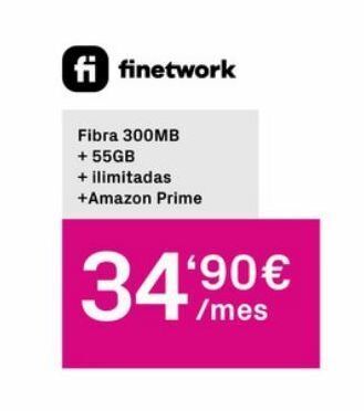 Phone House Fi finetwork fibra 300mb +55gb + ilimitadas +amazon prime 34,90€ /mes oferta