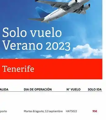 Soltour Solo vuelo verano 2023 tenerife ************ dia de operación n° vuelo martes 8/agosto 12/septiembre hat5022 solo ida oferta