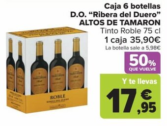 Carrefour Caja 6 botellas D.O. "Ribera del Duero" ALTOS DE TAMARON Tinto Roble 75 cl oferta