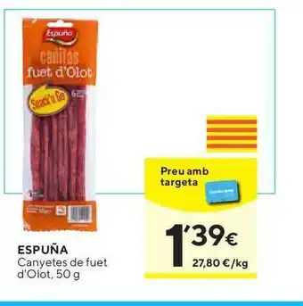 Caprabo Espuña Canyetes De Fuet D'olot 50g oferta