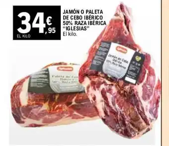 E.Leclerc JAMÓN O PALETA DE CEBO IBÉRICO 50% RAZA IBÉRICA "IGLESIAS" El kilo. oferta