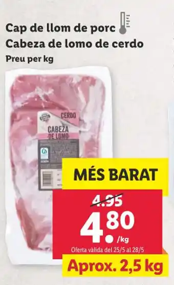 Lidl Cap de llom de porc Cabeza de lomo de cerdo oferta