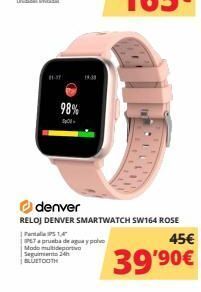 Dynos Informática 98% 5:01. denver reloj denver smartwatch sw164 rose 45€ 39'90€ pp14 p67 a prueba de agua y polvo modo multideportivo oferta