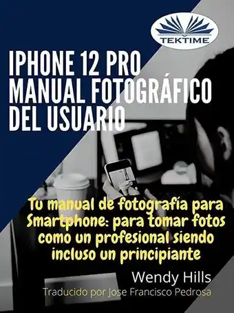 Amazon Iphone 12 pro: manual fotográfico del usuario: tu manual de fotografía para smartphone, para tomar fotos como un profesion... oferta