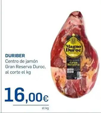 Supermercados Plaza DURIBER Centro de jamón Gran Reserva Duroc, al corte el kg oferta