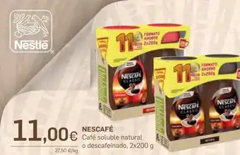 Supermercados Plaza NESCAFÉ € Café soluble natural o descafeinado, 2x200 g oferta