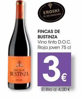 Eroski Vino tinto d.o.c. rioja joven *fincas de bustinza* 75 cl oferta