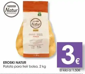 Eroski Patata para freír bolsa *eroski natur* 2 kg oferta