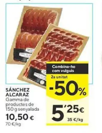 Caprabo SÁNCHEZ ALCARAZ Gamma de productes de 150 g senyalada 10,50 € oferta