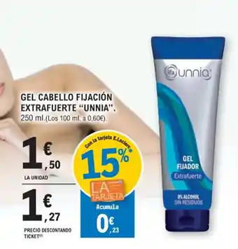 E.Leclerc GEL CABELLO FIJACIÓN EXTRAFUERTE "UNNIA". 250 ml.(Los 100 ml. a 0,60€). oferta
