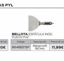 Isolana Bellota espátula inox. punta ph2  código  864bee15p  descripción precio €/ud  mango soft 150 mm.  11,99€ oferta