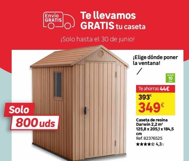 Leroy Merlin Envío gratis solo 800 uds te llevamos gratis tu caseta ¡solo hasta el 30 de junio! ¡elige dónde poner la ventana! te aho oferta