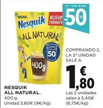 El Corte Inglés Nesquik All Natural 2a Unidad -50% 400g oferta