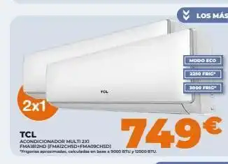 2x1 tcl acondicionador multi 2x1 fma1812hd (fma12chsd+fma09chsd) *frigorias aproximadas, calculadas en base a 9000 btu 12000