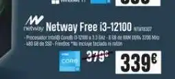 PCBox Cone n netway netway free i3-12100 -procesador intel core 0-12100 a 33 gh2-858 de ram 3200m -480 gb de ssd-freedos no incl oferta
