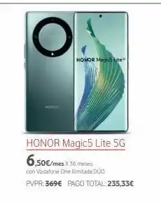 Vodafone O honor magic5 lite 5g 6,50€/mes x36 meses con vodafone one ilimitada duo pvpr: 369€ pago total: 235,33€ honor magic lit oferta
