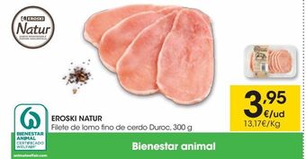 Eroski Eroski natur filete de lomo fino de cerdo duroc 300 g oferta