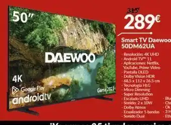 Embargos a lo bestia 50 4k google play androidtv daewoo gama 2023- 315 289€ smart tv daewoo 50dm62ua -resolución: 4k uhd - android tv™ 11 oferta