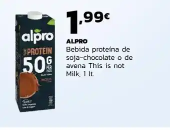Supermercados Lupa ALPRO Bebida proteína de soja-chocolate o de avena This is not Milk, 1 lt. oferta