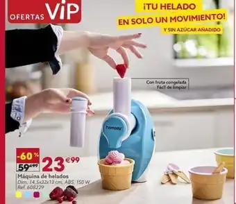 GiFi Vip ofertas -60% 59 23€ máquina de helados dim. 14,5x32x13 cm, abs, 150 w ref. 608229 €99 homogy en solo un ¡tu hela oferta