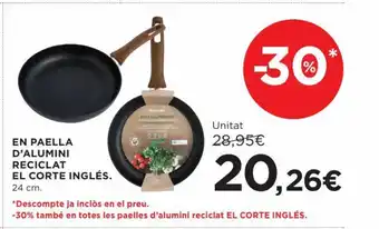 Hipercor EN PAELLA D'ALUMINI RECICLAT EL CORTE INGLÉS. 24 cm. oferta