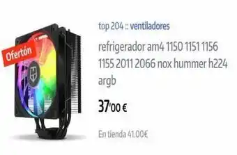App Informática Ofertón top 204 :: ventiladores refrigerador am4 1150 1151 1156 1155 2011 2066 nox hummer h224 argb 37'00 € en tienda 41 oferta