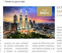 Viajes Eroski Desde  340 €  mezcla de influencias colo-niales, asiáticas, inspiracio nes islámico-malayas y de post-modernisma oferta