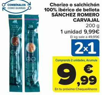 Carrefour Chorizo o salchichón 100% ibérico de bellota sachez romero carvajal oferta