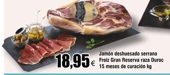 FROIZ Jamón deshuesado serrano Froiz Gran Reserva raza Duroc 15 meses de curación kg oferta